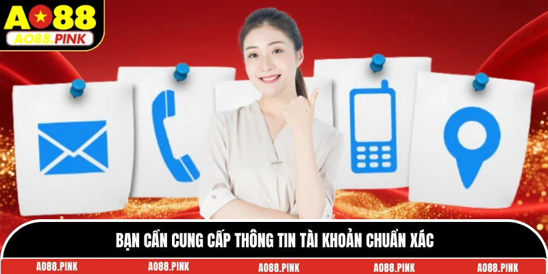 Bạn cần cung cấp thông tin tài khoản chuẩn xác