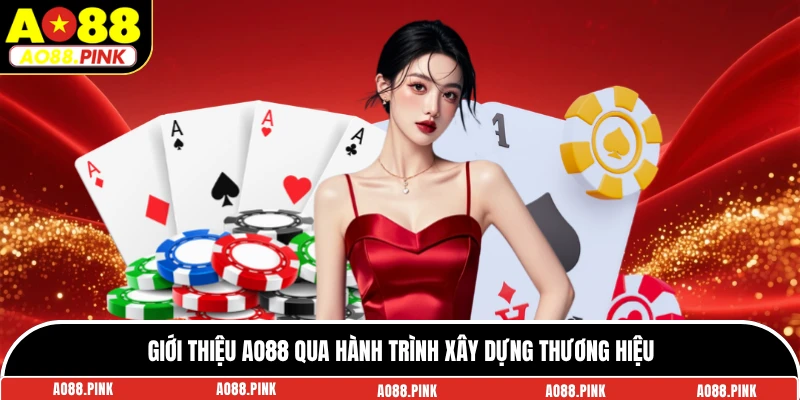 Giới thiệu AO88 qua hành trình xây dựng thương hiệu
