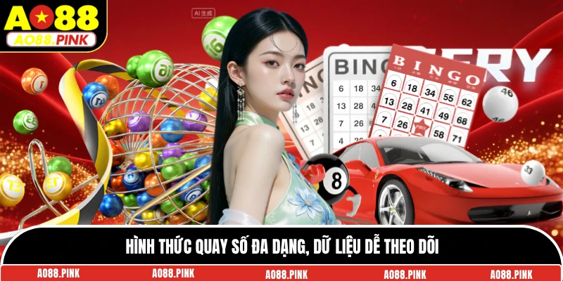 Hình thức quay số đa dạng, dữ liệu dễ theo dõi