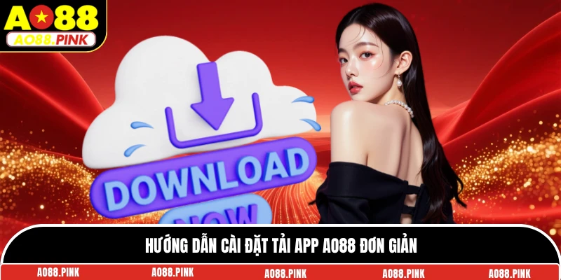 Hướng dẫn cài đặt tải app AO88 đơn giản