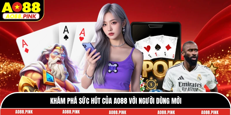 Khám phá sức hút của AO88 với người dùng mới